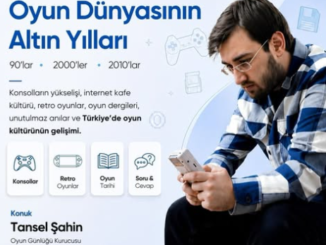 Tansel Şahin ile oyun dünyasının altın yılları