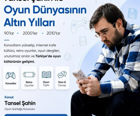 Tansel Şahin ile oyun dünyasının altın yılları
